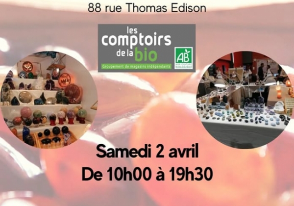 exposition de pierres Les comptoirs de la bio à SARAN 45  le samedi 02 AVRIL