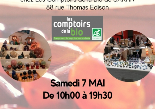 exposition de pierres Les comptoirs de la bio à SARAN 45  le samedi 07 mai 